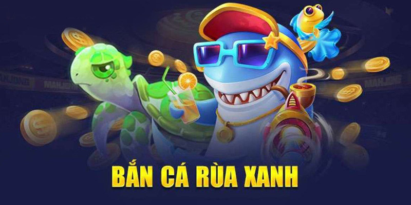 Bắn cá rùa xanh phổ biến tại hầu hết các nhà cái trực tuyến