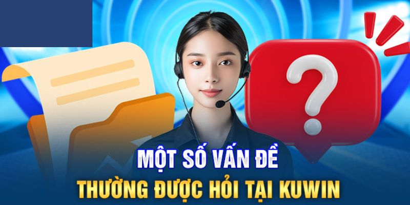 Câu hỏi thường gặp của người chơi về quyền riêng tư tại KUWIN