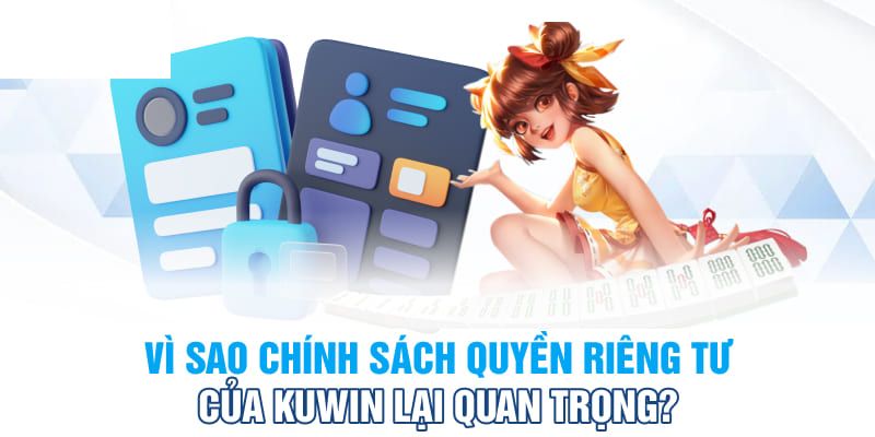 Tầm quan trọng của quyền riêng tư tại nhà cái KUWIN